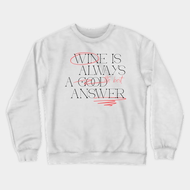 Wine is the best answer Crewneck Sweatshirt by Tee-Short